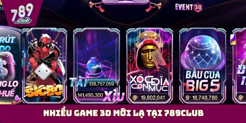 Nhiều game 3D mới lạ tại 789Club