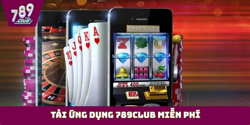 Tải ứng dụng 789Club miễn phí