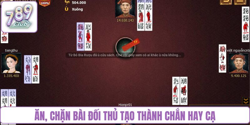 Ăn, chặn bài đối thủ tạo thành chắn hay cạ