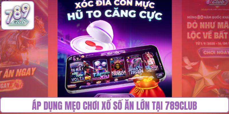 Áp dụng mẹo chơi XS ăn lớn tại 789club