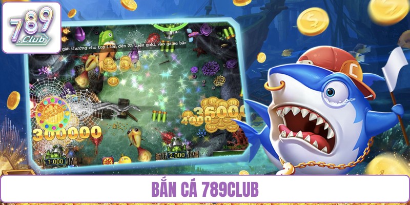bắn cá 789Club