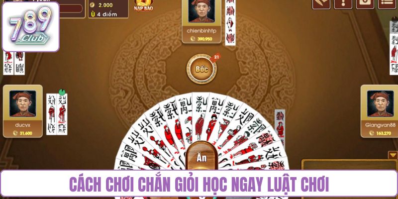 Cách chơi chắn giỏi học ngay luật chơi
