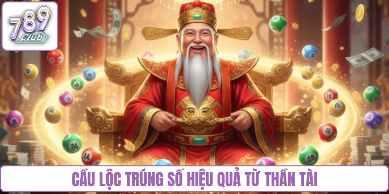 Cầu lộc trúng số hiệu quả từ Thần Tài