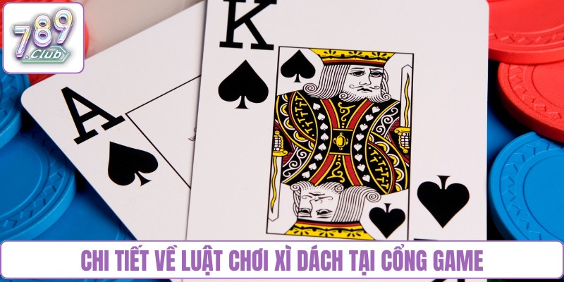 Chi tiết về luật chơi Xì dách thông thường tại cổng game