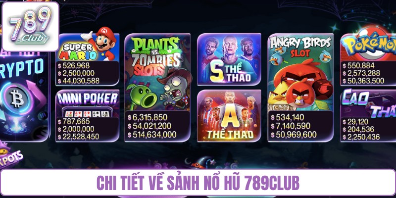 Chi tiết về sảnh nổ hũ 789Club