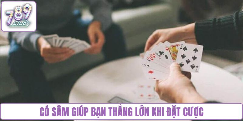 Có sâm giúp bạn thắng lớn khi đặt cược