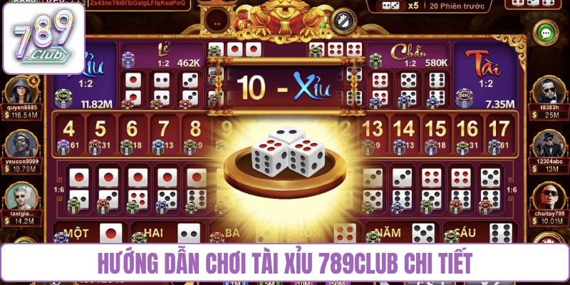 Hướng dẫn chơi Tài xỉu 789Club chi tiết