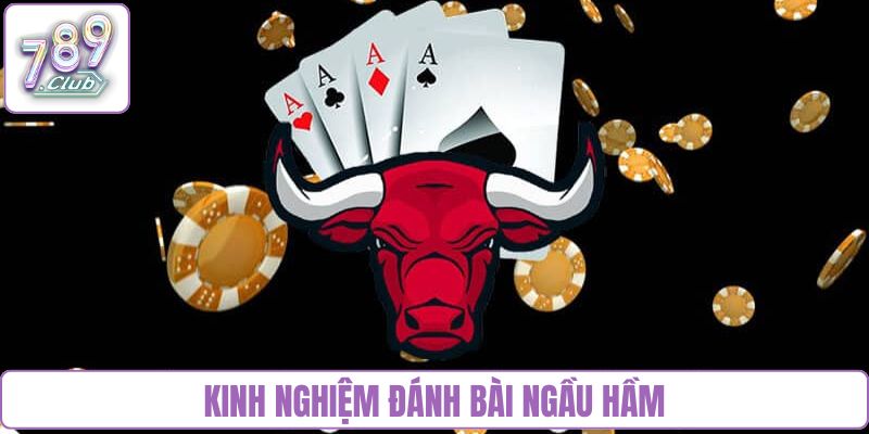 kinh nghiệm đánh bài Ngầu Hầm