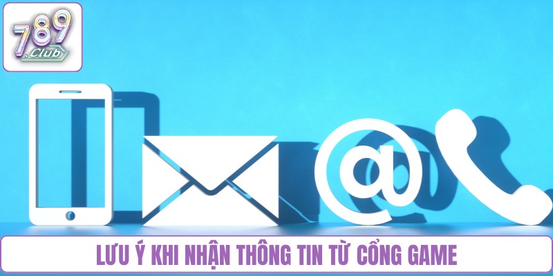 Lưu ý khi nhận thông tin từ cổng game