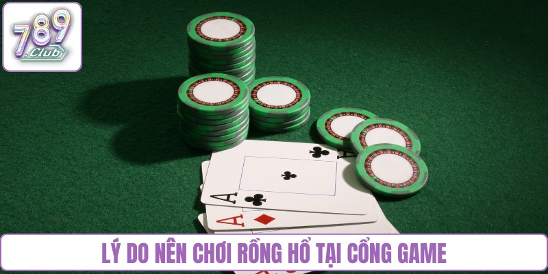 Lý do nên chơi Rồng hổ tại cổng game