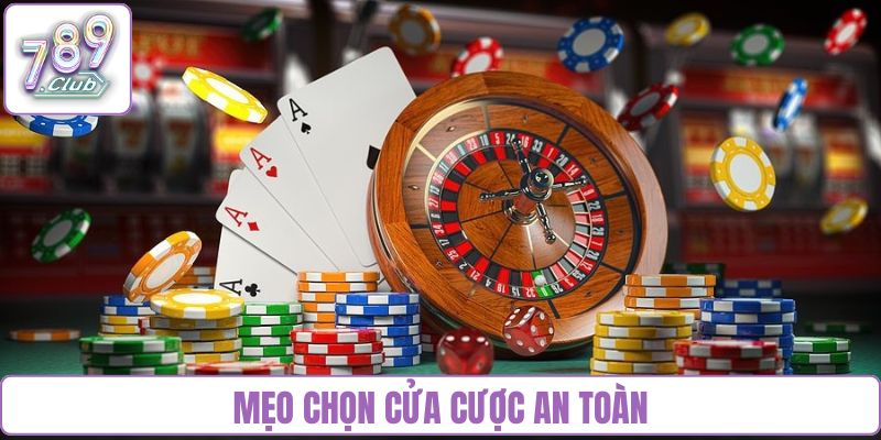 mẹo chọn cửa cược an toàn