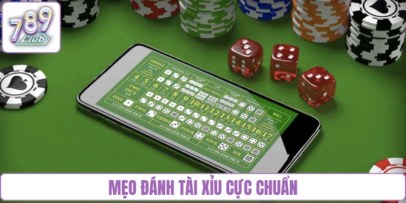 Mẹo đánh Tài xỉu cực chuẩn