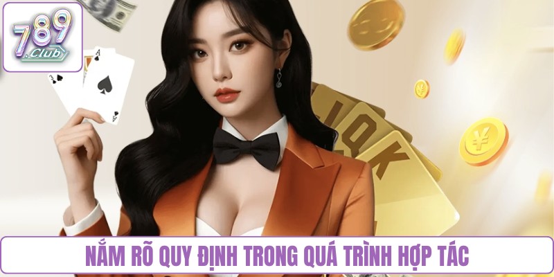 Nắm rõ quy định trong quá trình hợp tác