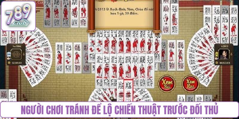 Người chơi tránh để lộ chiến thuật trước đối thủ