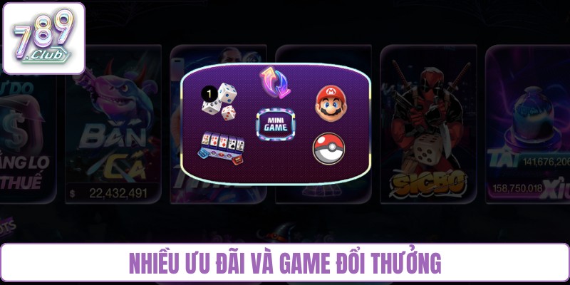 Nhiều ưu đãi và game đổi thưởng