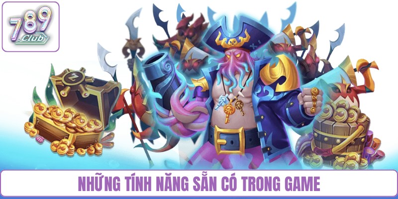 Những tính năng bắn cá sẵn có trong game