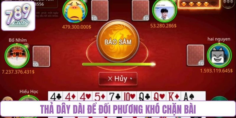 Thả dây dài để đối phương khó chặn bài