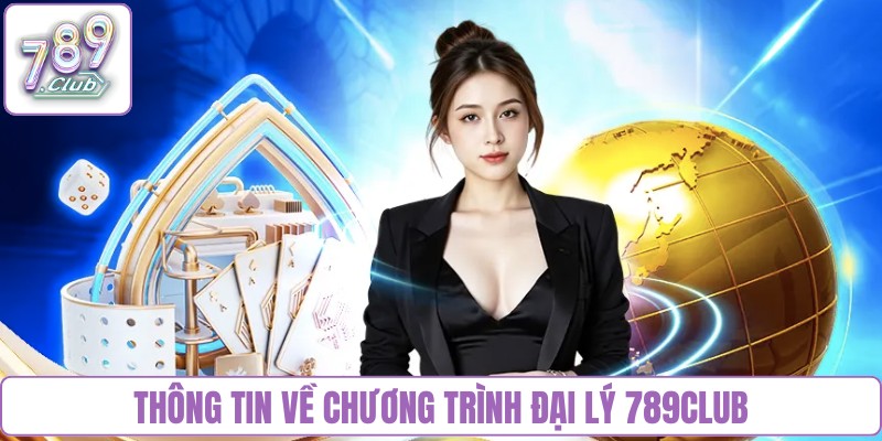 Thông tin về chương trình đại lý 789Club