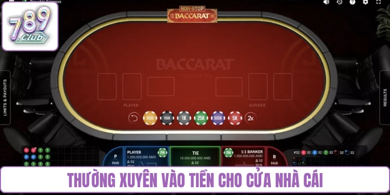 Thường xuyên vào tiền cho cửa nhà cái