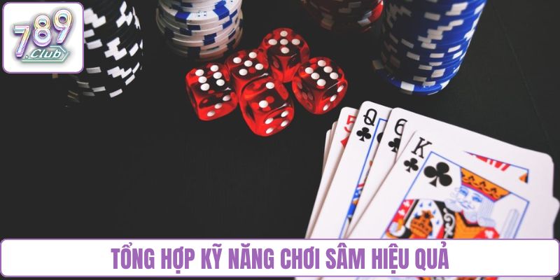 Tổng hợp kỹ năng chơi sâm hiệu quả