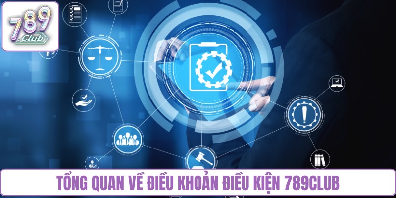 Tổng quan về điều khoản điều kiện 789Club