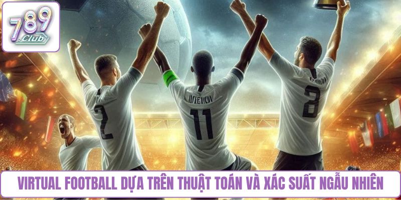 Virtual Football dựa trên thuật toán và xác suất ngẫu nhiên