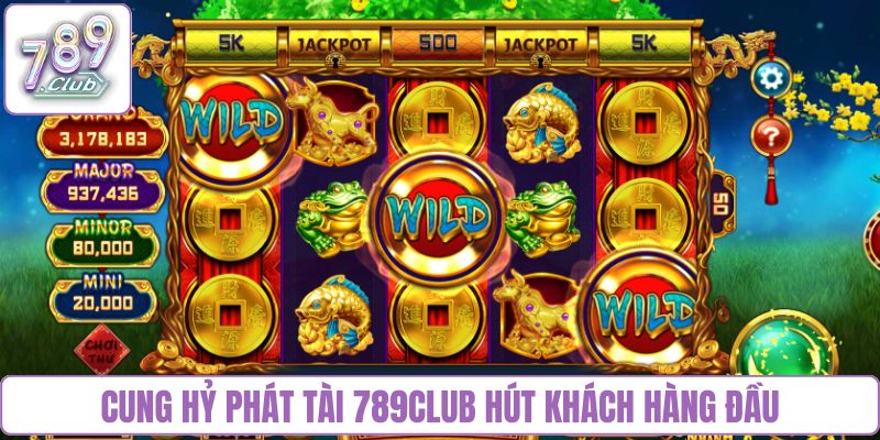 Cung hỷ phát tài 789club hút khách hàng đầu