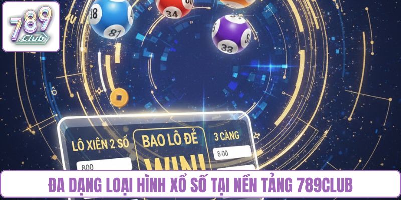 Đa dạng loại hình xổ số tại nền tảng 789Club