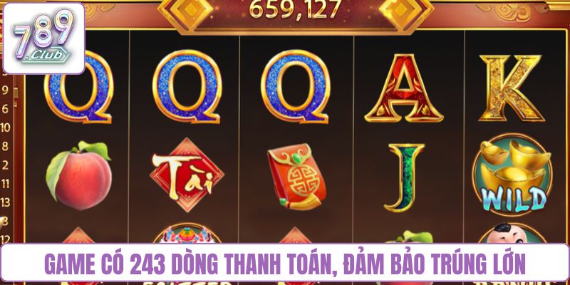 Game có 243 dòng thanh toán, đảm bảo trúng lớn