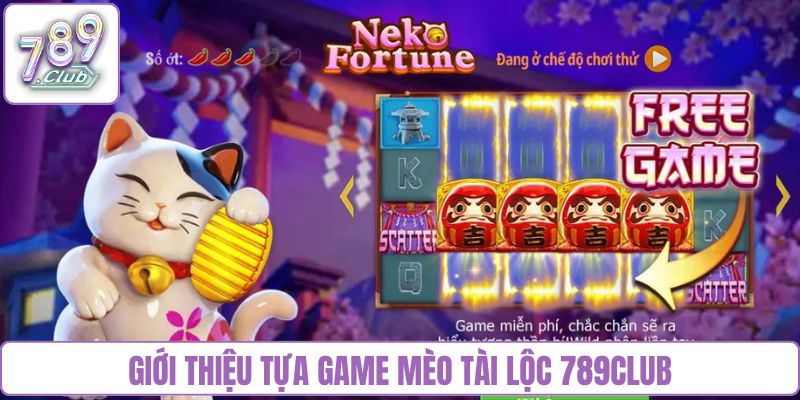 Giới thiệu tựa game Mèo tài lộc 789club