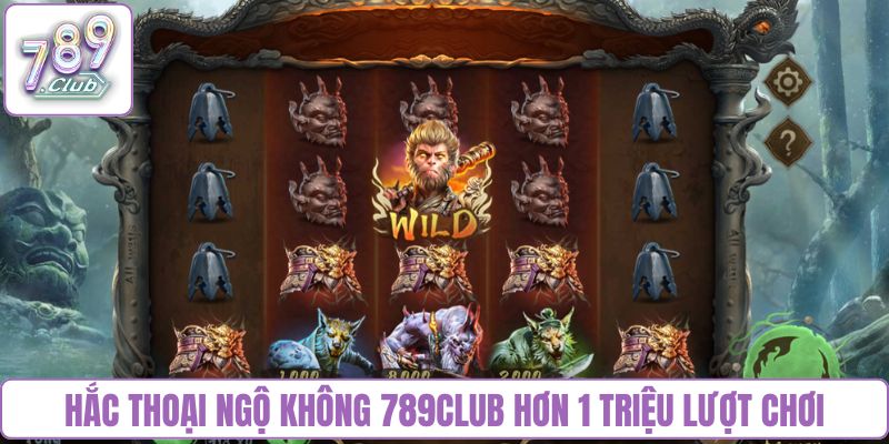 Hắc Thoại Ngộ Không 789club hơn 1 triệu lượt chơi