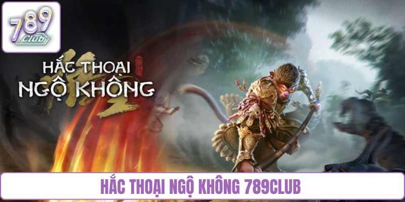 Hắc Thoại Ngộ Không 789club