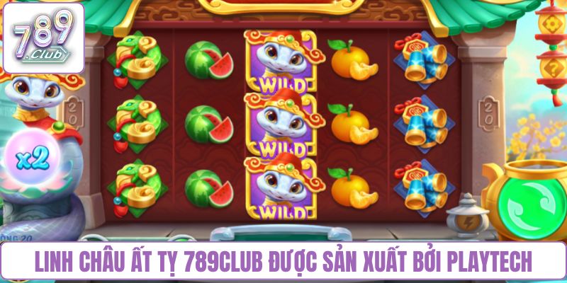 Linh Châu Ất Tỵ 789club được sản xuất bởi Playtech