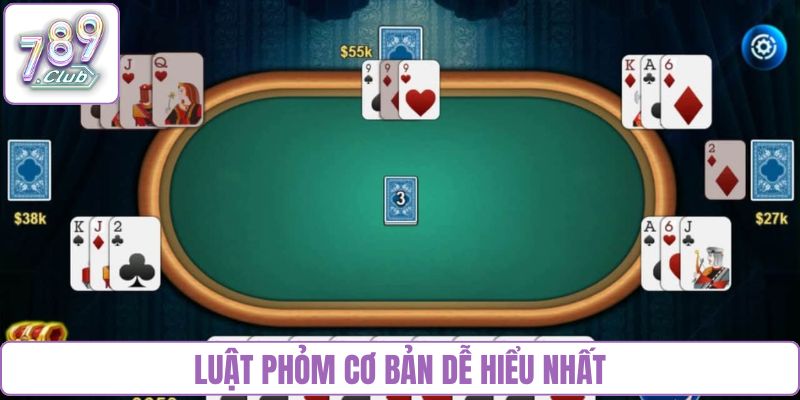 Luật phỏm cơ bản dễ hiểu nhất