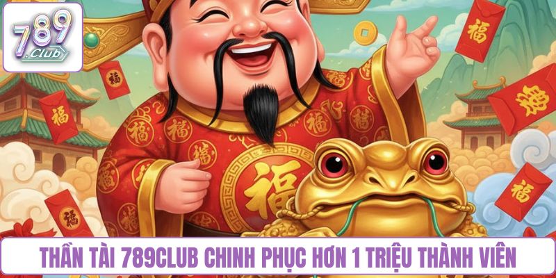 Thần tài 789Club chinh phục hơn 1 triệu thành viên