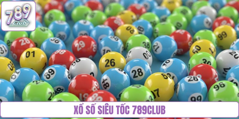 Xổ số siêu tốc 789club